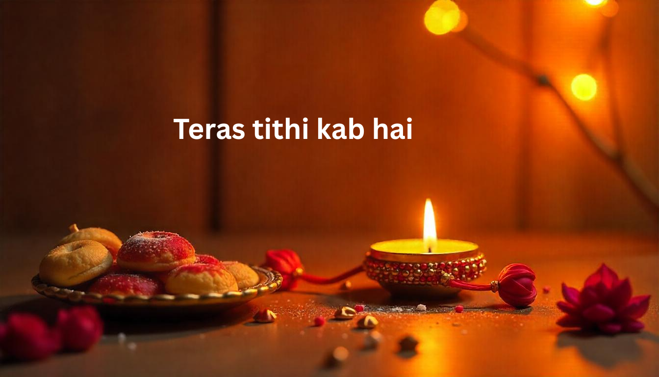 teras tithi kab hai – जानिए तेरस तिथि और उसका महत्व
